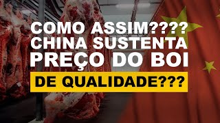 COMO ASSIM???? CHINA SUSTENTA PREÇO DO BOI DE QUALIDADE???