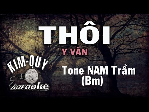 THÔI – KARAOKE – Tone NAM Trầm ( Bm/Si thứ )