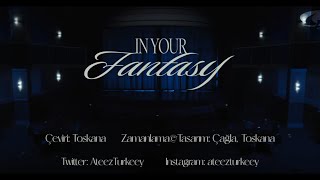 [TR] ATEEZ (에이티즈) - In Your Fantasy (Korean ver.) (Romanization/가사/Türkçe Alt Yazılı)