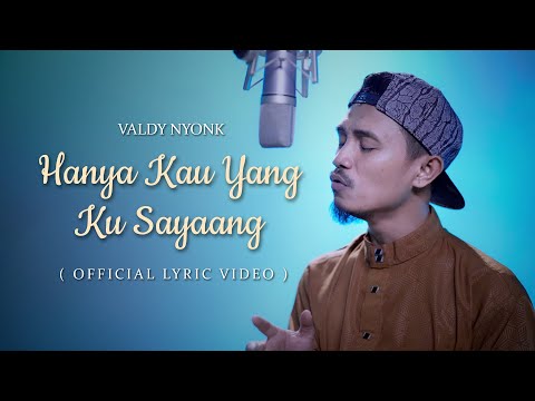 Valdy Nyonk - Hanya Kau Yang Ku Sayang (Official Lyric Video)