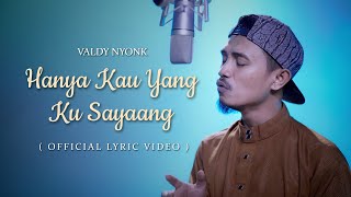 Valdy Nyonk - Hanya Kau Yang Ku Sayang (Official Lyric Video)
