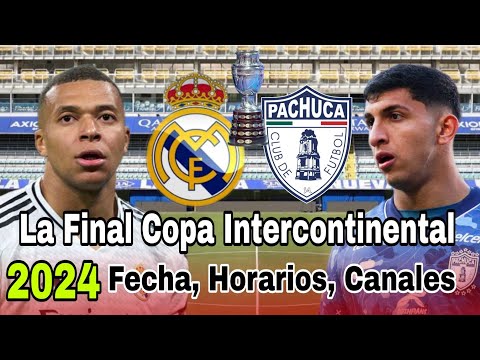 Cuando juegan Pachuca vs. Real Madrid, fecha y horarios La Final, Copa Intercontinental 2024