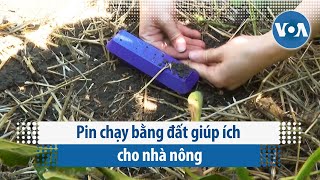 Pin chạy bằng đất giúp ích cho nhà nông | VOA Tiếng Việt