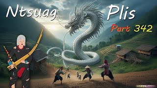 Ntsuag Plis Part 342 (The Orphan Man Stories About The White Snake Dragon) 21/09/2025