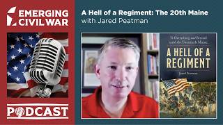A Hell of a Regiment  The 20th Maine (with Jared Peatman)