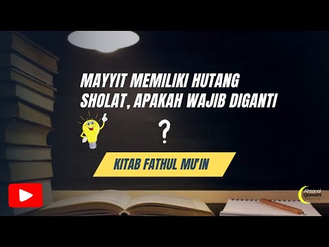 FATHUL MU'IN: ORANG YANG MENINGGAL TIDAK WAJIB DI QODHO SHOLATNYA | WAJIB MEMERINTAHKAN ANAK SHOLAT