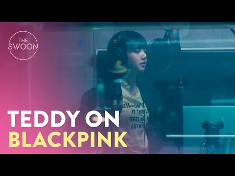 Blackpink producer Teddy's take on each of the members | BLACKPINK: Light Up The Sky [ENG SUB]