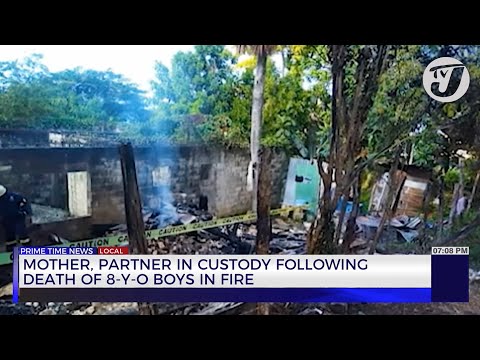 Mother, Partner in Custody Following Death of 8 Year Old Boys in Fire | TVJ News