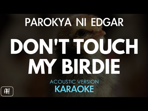 Parokya Ni Edgar – Don’t Touch My Birdie (Karaoke/Acoustic Version)