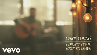 Chris Young - I Didn't Come Here To Leave (Official Visualizer)