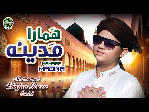 New Naat 2025 | Hamara Madina | New Naat 2025 | Muhammad Shaffan Raza Qadri | Safa Islamic
