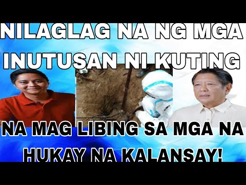 NILAGLAG NA NG MGA INUTUSAN NI KUTING NA MAG LIBING SA MGA NA HUKAY NA KALANSAY!