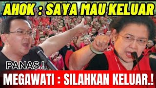AHOK : BU SAYA MAU KELUAR.! MEGAWATI : SILAHKAN KELUAR.! PANAS