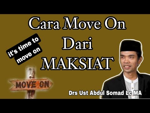 CARA MOVE ON DARI MAKSIAT  _ Dr USTADZ ABDUL SOMAD LC MA