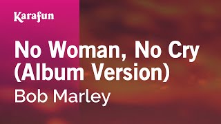 No Woman, No Cry (Album Version) - Bob Marley | Karaoke Version | KaraFun