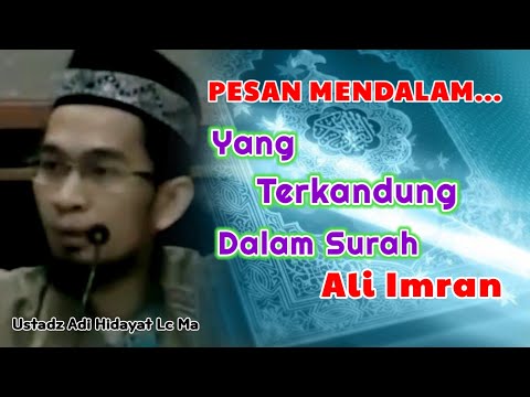 Pesan Mendalam Yang Terkandung Dalam Surah Ali Imran | Ustadz Adi Hidayat Lc Ma