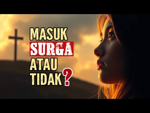 Cara Mengetahui dengan PASTI Apakah Anda Akan Masuk Surga atau Tidak