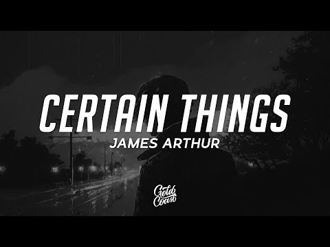 James Arthur - Certain Things feat Chasing Grace (Lyrics)
