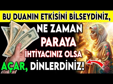 Eğer Bu Duanın Etkisini Bilseydiniz, Ne Zaman Paraya İhtiyacınız Olsa Açar, Dinlerdiniz!