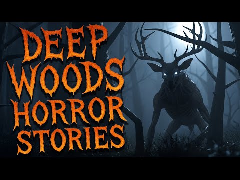 4 Scary DEEP WOODS Stories to Listen to While Outside Alone