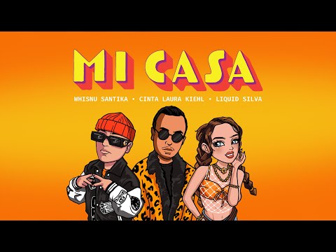 Whisnu Santika, Cinta Laura Kiehl, Liquid Silva - Mi Casa (Official Lyric Video)