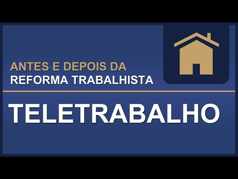TST – Antes e Depois da Reforma Trabalhista – Teletrabalho