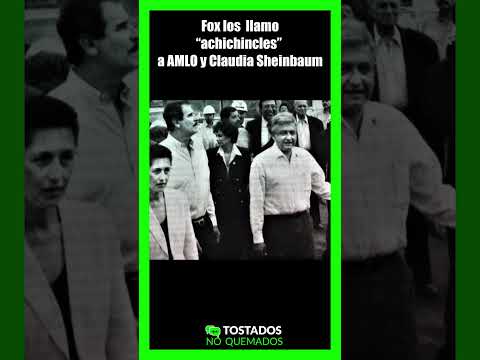 Fox los llamo achichincles #fox #amlo #claudiasheimbaum