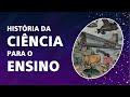 História e Importância da Ciência