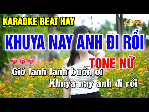 Karaoke Khuya Nay Anh Đi Rồi | Tone Nữ | Dễ Hát | Huỳnh Anh