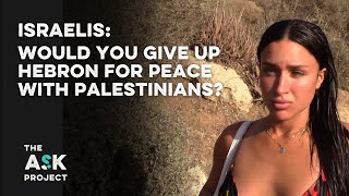 Israelis: Are you willing to give up Hebron for peace with Palestinians?
