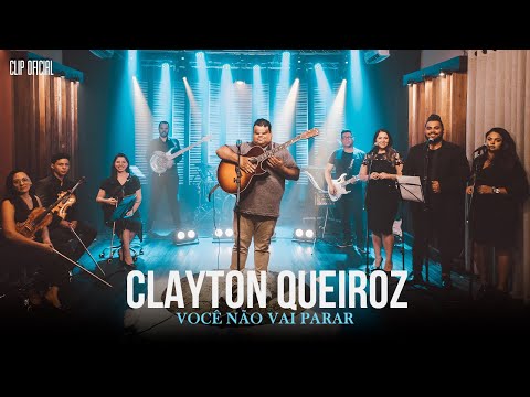 Clayton Queiroz - Você não vai Parar - Clip Oficial