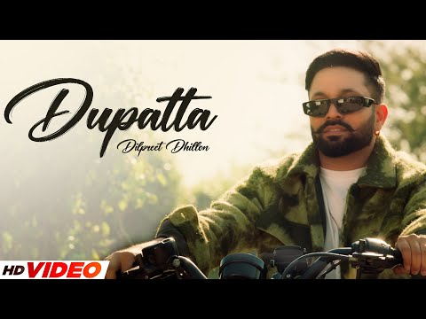 Dupatta (HD Video) | Dilpreet Dhillon Ft, Pranjal Dahiya | New Punjabi Songs 2025