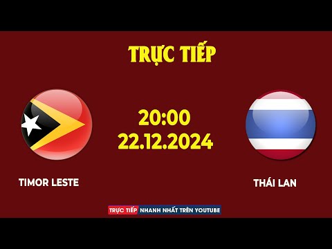 Thai Lan vs Timor Leste | Cuộc Chạm Trán Nảy Lửa