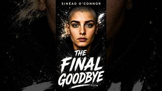 The Final Goodbye to Sinéad O’Connor…