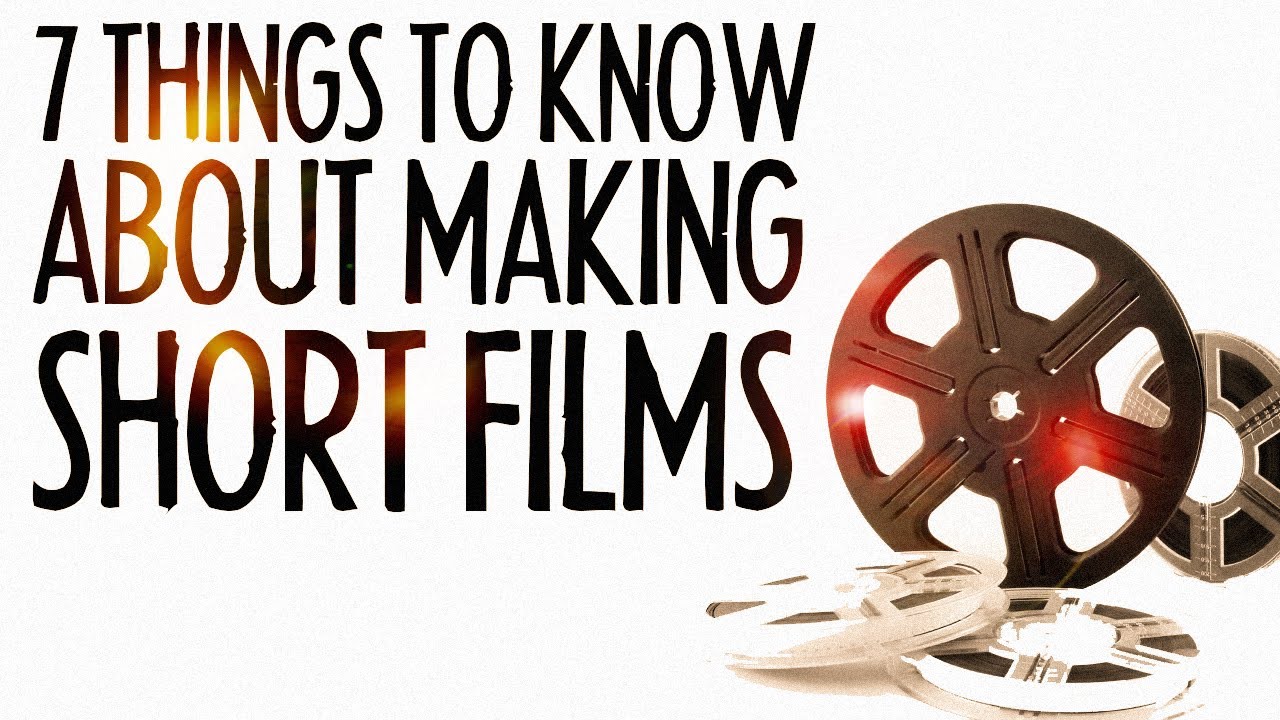 7 Things to Know About Making Short Films! : FRIDAY 101