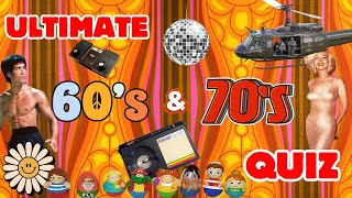 Ultimate 60's & 70's Quiz  - Do you remember the 1960's and 1970's?