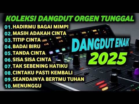 DANGDUT ORGEN TUNGGAL ELECTONE 2025 LAGU DANGDUT LAWAS PALING ENAK DAN POPULER