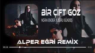 Norm Ender X Ebru Gündeş - Bir Çift Göz ( Alper Eğri Remix ) Bi Gelsen Bir Görsen...