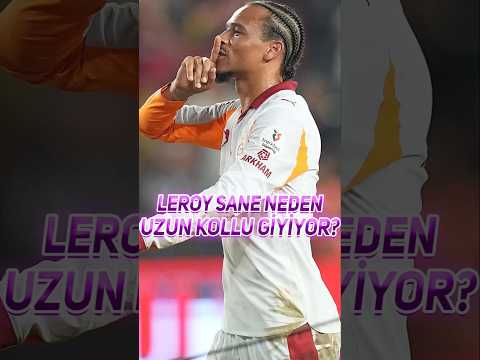 Sane Neden Sürekli Uzun Kollu Forma Giyiyor ?!! #shorts #futbol #football