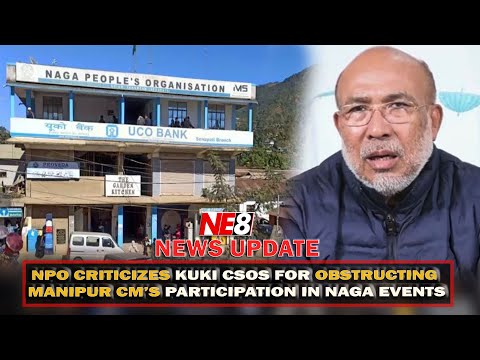 NPO CRITICIZES KUKI CSOS FOR OBSTRUCTING MANIPUR CM’S PARTICIPATION IN NAGA EVENTS