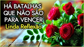 Há Batalhas Que Não São Para Vencer | Gilson Castilho