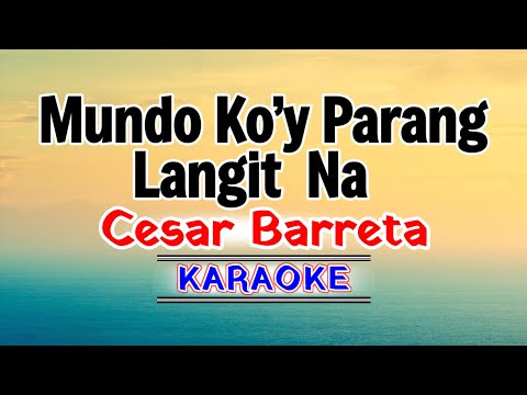 Mundo Ko’y Parang Langit na – Cesar Barreta (Karaoke Version)