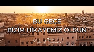 BU GECE BİZİM HİKAYEMİZ OLSUN | 4K KLİP | FEZA FİLM