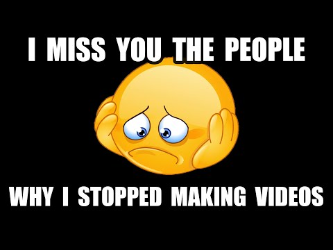 Why Did I Stop Posting Videos - I Miss YOU THE PEOPLE