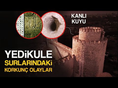 Yedikule Surlarındaki Korkunç Olaylar ve Gizemler!