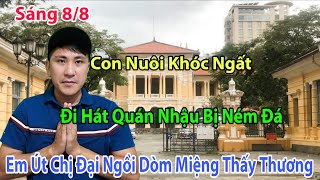 Sáng 8/8 Nóng Con Nuôi Đi Hát Quán Nhậu Bị Ném Đá Em Út Chị Đại Bị Xem Như Cún