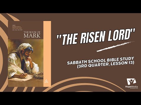 "The Risen Lord" || Sabbath School Bible Study (3rd Quarter, Lesson 13)