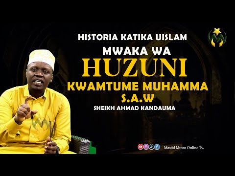 HISTORIA KATIKA UISLAM || MWAKA WA HUZUNI KWA MTUME MUHAMMAD S.A.W || SHEIKH AHMED KANDAUMA