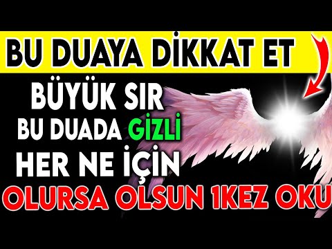 BU DUAYA DİKKAT ET! BÜYÜK SIR BU DUADA GİZLİ! HER NE İÇİN OLURSA OLSUN 1 KEZ OKU..