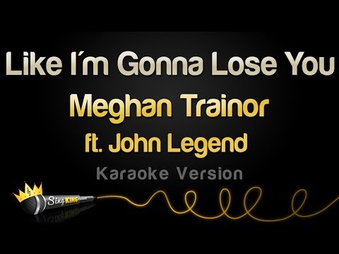 Meghan Trainor ft. John Legend – Like I’m Gonna Lose You (Karaoke Version)